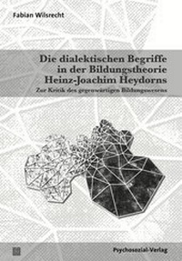 Abbildung von: Die dialektischen Begriffe in der Bildungstheorie Heinz-Joachim Heydorns - Psychosozial-Verlag