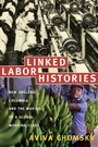 Cover: Linked Labor Histories - Duke University Press