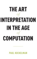 Cover: The Art of Interpretation in the Age of Computation - Oxford University Press Inc
