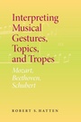 Cover: Interpreting Musical Gestures, Topics, and Tropes - Indiana University Press