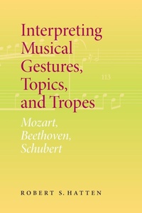 Enlarge image Cover: Interpreting Musical Gestures, Topics, and Tropes - Indiana University Press