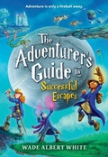 Cover: The Adventurer's Guide to Successful Escapes - Little, Brown Young Readers