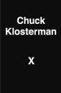 Cover: Chuck Klosterman X - Penguin Press