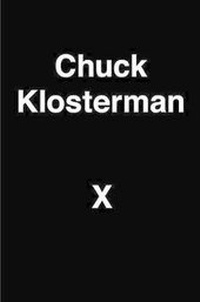 Enlarge image Cover: Chuck Klosterman X - Penguin Press