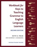 Cover: Workbook for Keys to Teaching Grammar to English Language Learners, Second Ed. - The University of Michigan Press