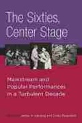 Cover: The Sixties, Center Stage - The University of Michigan Press