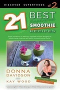 Cover: 21 Best Superfood Smoothie Recipes - Discover Superfoods #2 - Super Healthy Kiwi Publishing