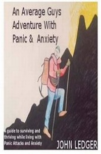 Enlarge image Cover: An Average Guys Adventure with Panic and Anxiety - John Ledger