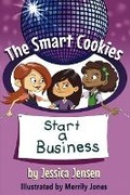 Cover: The Smart Cookies Start a Business - Jessica Jensen