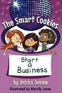 Enlarge image Cover: The Smart Cookies Start a Business - Jessica Jensen