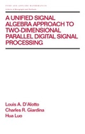 Cover: A Unified Signal Algebra Approach to Two-Dimensional Parallel Digital Signal Processing - Marcel Dekker Inc