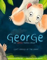 Enlarge image Cover: George the (Almost) Fearless Mouse - Senlac Hill Publishing