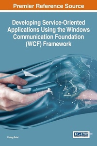 Enlarge image Cover: Developing Service-Oriented Applications using the Windows Communication Foundation (WCF) Framework - Information Science Reference