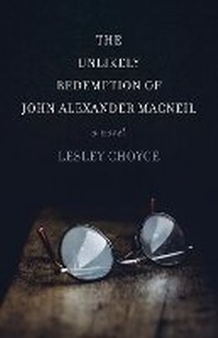 Enlarge image Cover: The Unlikely Redemption of John Alexander MacNeil - Fernwood Publishing Co Ltd