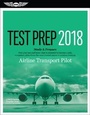Cover: Airline Transport Pilot Test Prep 2018 + Computer Testing for Airline Transport Pilot and Aircraft Dispatcher - Aviation Supplies & Academics Inc