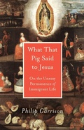 Cover: What That Pig Said to Jesus - University of Utah Press,U.S.