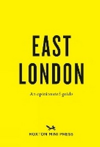 Abbildung von: An Opinionated Guide to East London - Hoxton Mini Press