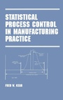 Cover: Statistical Process Control in Manufacturing Practice - CRC Press