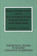 Cover: Morpho-Syntactic Erosion between Two Generational Groups of Spanish Speakers in the United States - Peter Lang Verlag
