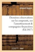 Cover: Dernieres Observations Sur Les Emprunts, Sur l'Amortissement, Et Sur Les Compagnies Financieres - Hachette Livre - Bnf