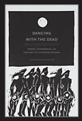 Cover: Dancing with the Dead - Duke University Press