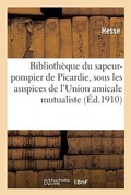 Cover: Bibliotheque Du Sapeur-Pompier de Picardie, Editee Sous Les Auspices de l'Union Amicale Mutualiste - Hachette Livre - Bnf