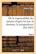 Cover: de la Responsabilite Des Notaires d'Apres Les Lois. Tome 2 - Hachette Livre - Bnf