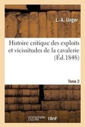 Cover: Histoire Critique Des Exploits Et Vicissitudes de la Cavalerie Pendant Les Guerres. Tome 2 - Hachette Livre - Bnf