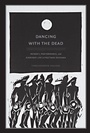 Cover: Dancing with the Dead - Duke University Press