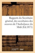 Cover: Rapports du Secretaire general, des secretaires des oeuvres de l'Ambulance du Midi, - Hachette Livre - Bnf