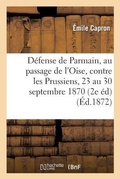 Cover: Defense de Parmain, Au Passage de l'Oise, Contre Les Prussiens, Du 23 Au 30 Septembre 1870, - Hachette Livre - Bnf