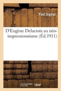 Cover: D'Eugene Delacroix Au Neo-Impressionnisme - Hachette Livre - Bnf