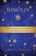 Cover: Behold! Cultivating Attentiveness in the Season of Advent - Upper Room Books