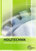 Cover: Arbeitsbuch Holztechnik Lernfelder 7-12 - Europa-Lehrmittel