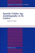 Cover: Spanish Golden Age Autobiography in Its Context - Peter Lang Verlag