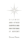 Cover: Silence and Other Surprising Invitations of Advent - Upper Room Books