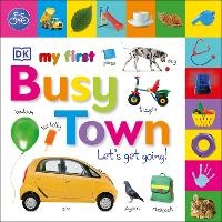 Enlarge image Cover: My First Busy Town Let's Get Going - DK Children