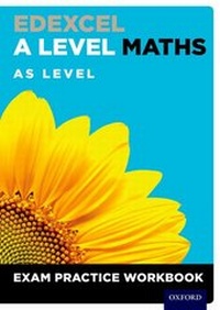 Enlarge image Cover: Edexcel A Level Maths: AS Level Exam Practice Workbook - Oxford University Press