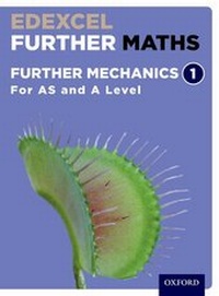 Enlarge image Cover: Edexcel Further Maths: Further Mechanics 1 Student Book (AS and A Level) - Oxford University Press