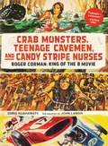 Cover: Crab Monsters, Teenage Cavemen, and Candy Stripe Nurses - Abrams
