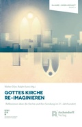Cover: Gottes Kirche Re-Imaginieren - Aschendorff