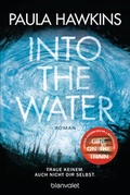 Cover: Into the Water - Traue keinem. Auch nicht dir selbst. - Blanvalet