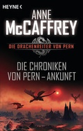 Cover: Die Chroniken von Pern - Ankunft - Heyne