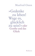 Cover: &raquo;Gedenke zu leben! Wage es, gl&uuml;cklich zu sein!&laquo; - Wallstein