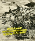 Cover: Aufstand! Renaissance, Reformation und Revolte im Werk von K&auml;the Kollwitz - Wienand