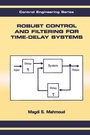 Cover: Robust Control and Filtering for Time-Delay Systems - CRC Press