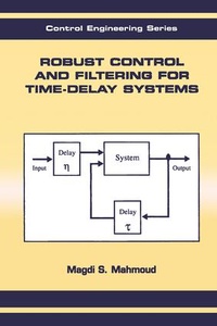 Enlarge image Cover: Robust Control and Filtering for Time-Delay Systems - CRC Press