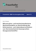 Cover: Mikrostruktur- und mechanismusbasierte Werkstoffmodelle zur Beschreibung des Deformations- und Lebensdauerverhaltens von thermomechanisch beanspruchten Graugusswerkstoffen - Fraunhofer Verlag