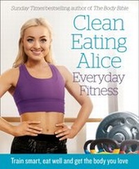 Abbildung von: Clean Eating Alice Everyday Fitness - Thorsons