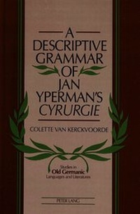 Abbildung von: A Descriptive Grammar of Jan Yperman's «Cyrurgie» - Peter Lang Verlag